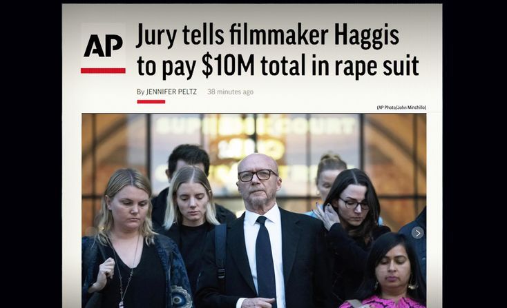 International headlines reported the breaking news that director Paul Haggis had been found liable for rape and had been ordered to pay a $10 million judgment in favor of his victim—$7.5 million in compensatory damages plus $2.5 million in punitive damages.